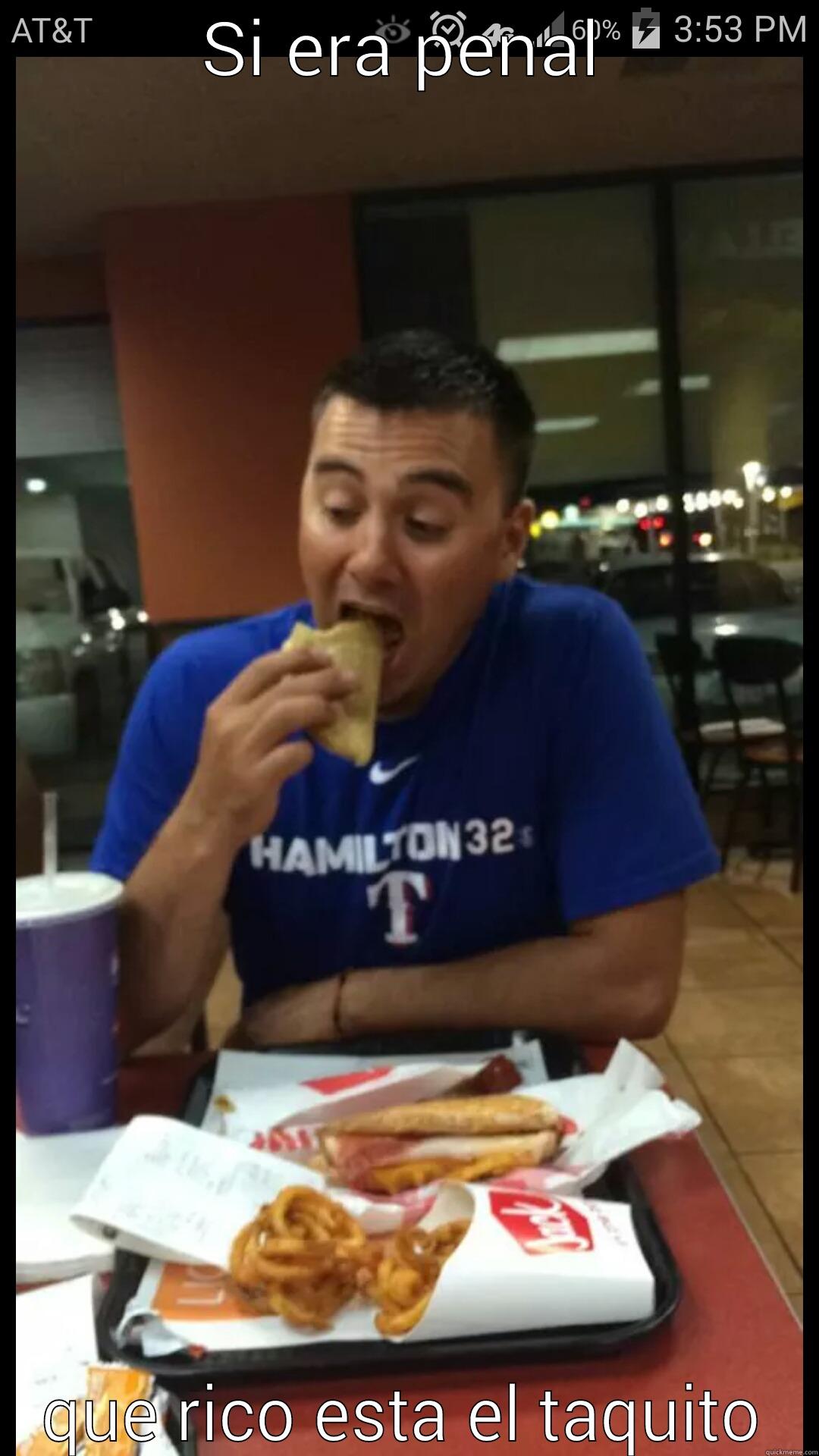 SI ERA PENAL QUE RICO ESTA EL TAQUITO Success Kid
