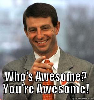  WHO'S AWESOME? YOU'RE AWESOME! Misc