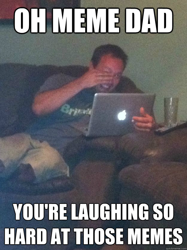 oh meme dad you're laughing so hard at those memes - oh meme dad you're laughing so hard at those memes  Meme-discovering dad walking dead
