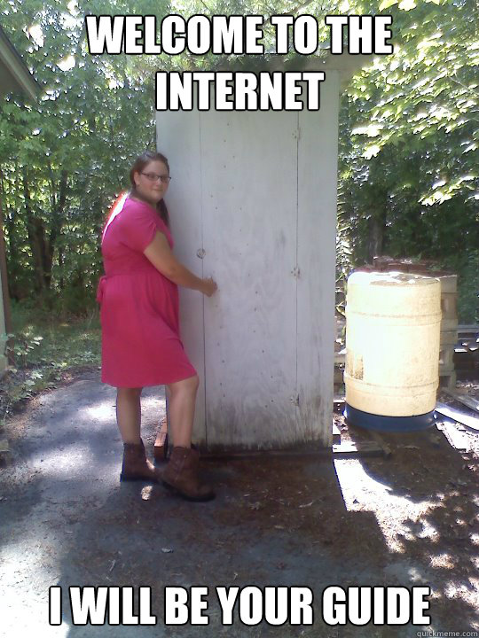 Welcome to the internet I will be your guide - Welcome to the internet I will be your guide  Welcome!