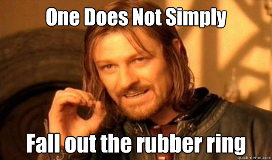 One Does Not Simply Fall out the rubber ring  Boromir