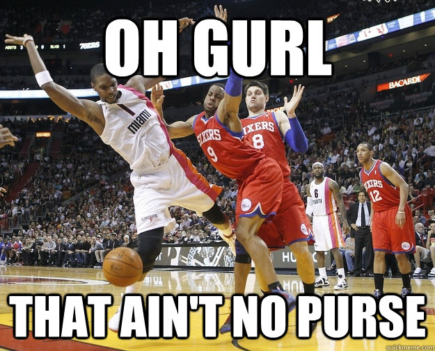 Oh Gurl That ain't no purse  Basketball  You so crazy