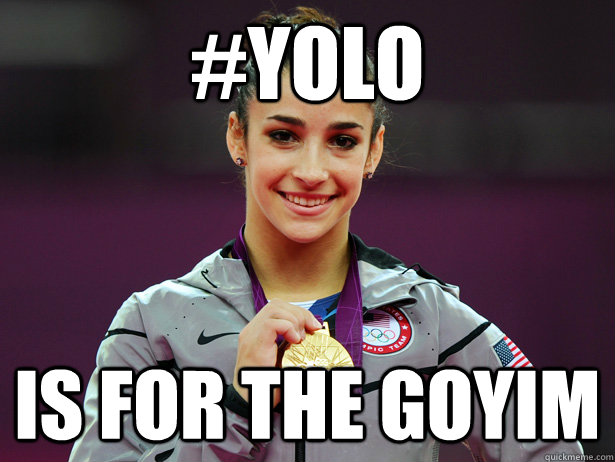 #yolo is for the goyim  Amiable Aly Raisman