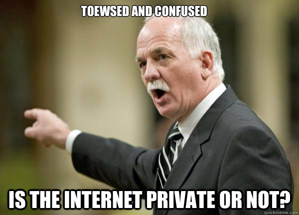  Toewsed and confused Is the internet private or not?  Vic1