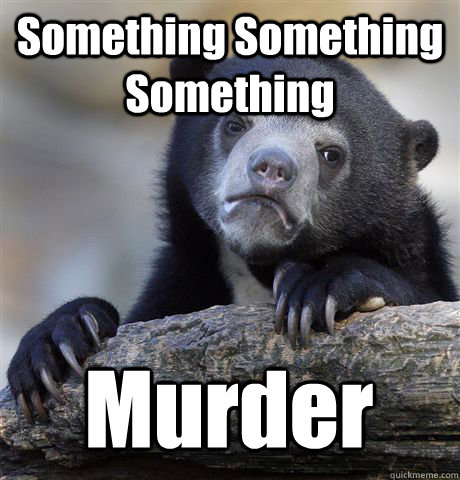 Something Something Something Murder - Something Something Something Murder  Confession Bear