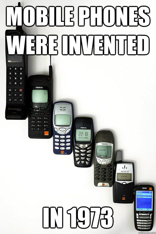 Mobile phones were invented in 1973 - Mobile phones were invented in 1973  phones