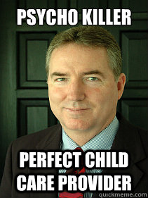 Psycho Killer Perfect Child Care Provider  Judge William Adams