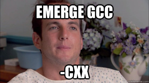 emerge gcc -cxx - emerge gcc -cxx  Ive Made a Huge Mistake