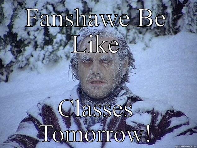 FANSHAWE BE LIKE CLASSES TOMORROW! Misc