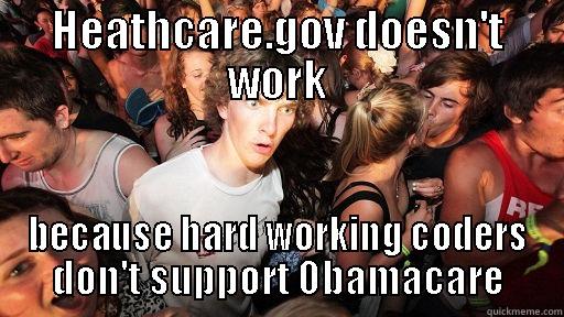 HEATHCARE.GOV DOESN'T WORK BECAUSE HARD WORKING CODERS DON'T SUPPORT OBAMACARE Sudden Clarity Clarence