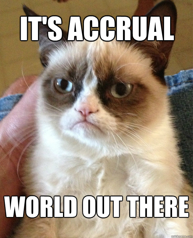 it's accrual world out there - it's accrual world out there  Misc