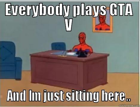 EVERYBODY PLAYS GTA V AND IM JUST SITTING HERE.. Spiderman Desk