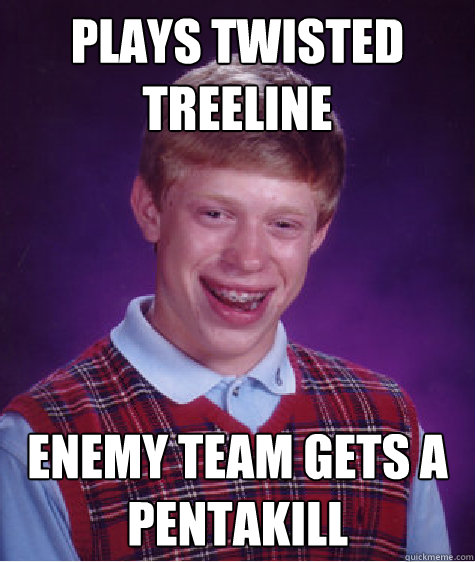 Plays Twisted Treeline Enemy Team Gets a Pentakill  Bad Luck Brian