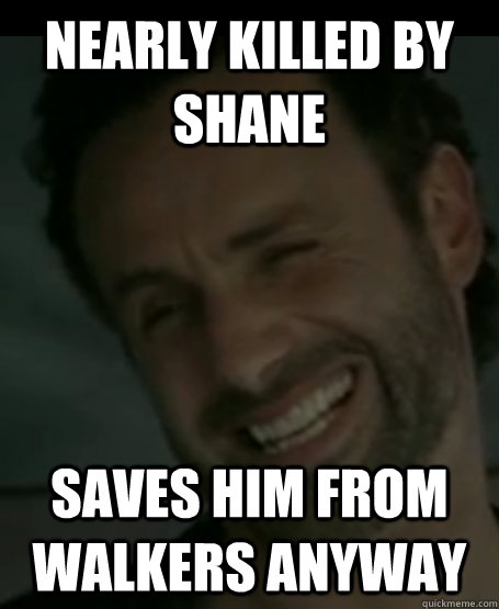 Nearly killed by shane saves him from walkers anyway  