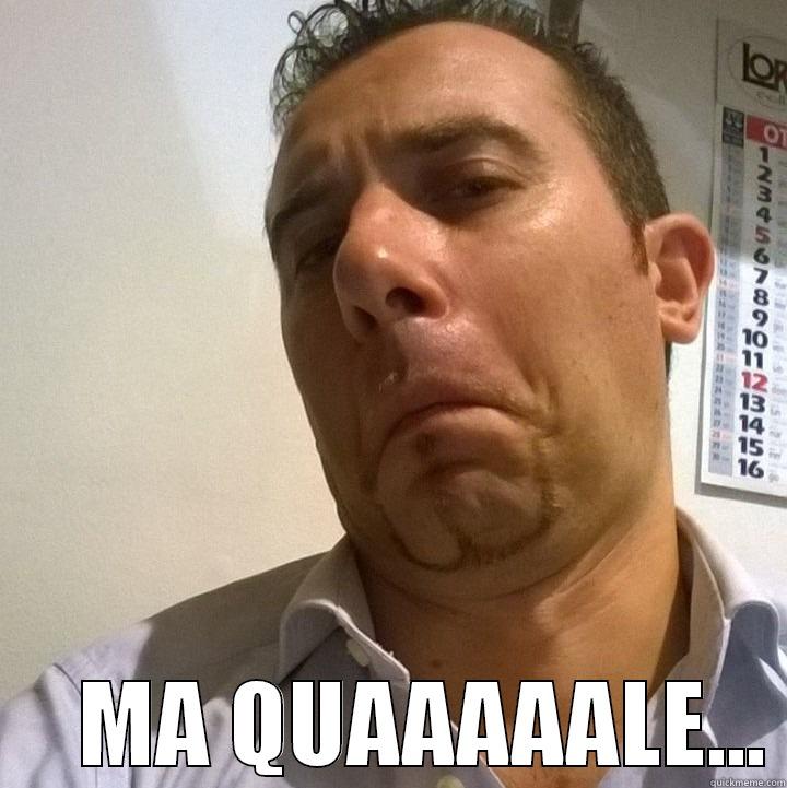       MA QUAAAAALE... Misc