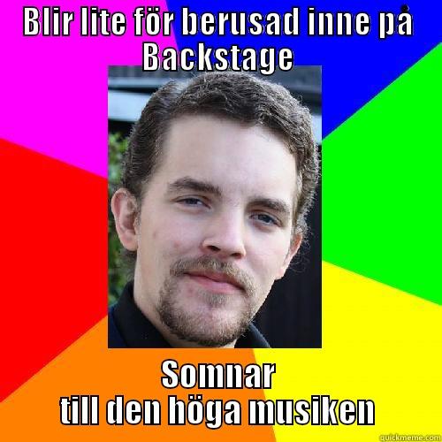 BLIR LITE FÖR BERUSAD INNE PÅ BACKSTAGE SOMNAR TILL DEN HÖGA MUSIKEN Misc