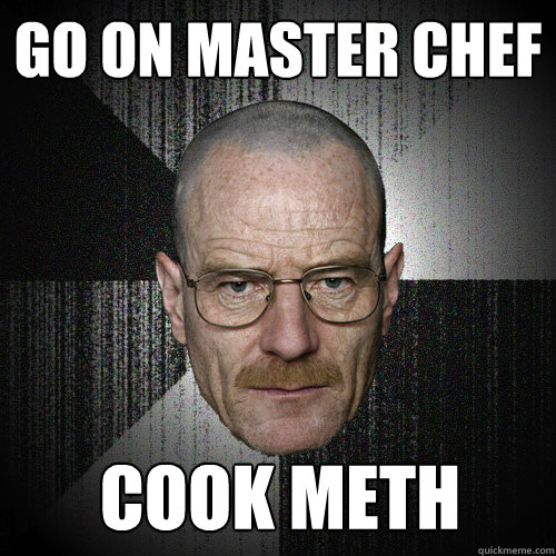 Go on master chef cook meth - Go on master chef cook meth  Misc