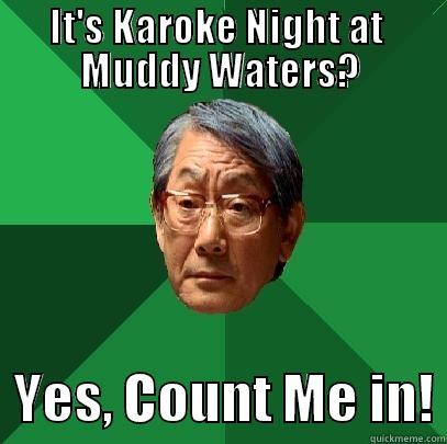 IT'S KAROKE NIGHT AT  MUDDY WATERS?   YES, COUNT ME IN! High Expectations Asian Father