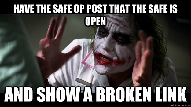 Have the safe op post that the safe is open and show a broken link  Joker Mind Loss