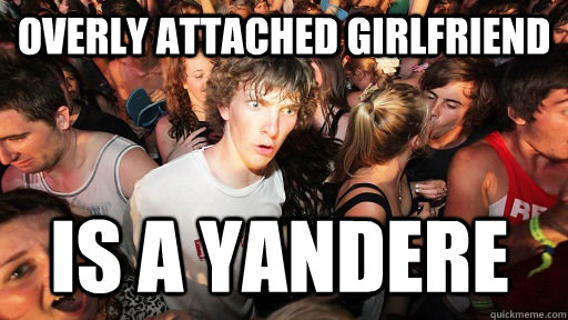 Overly Attached Girlfriend Is a yandere  Sudden Clarity Clarence