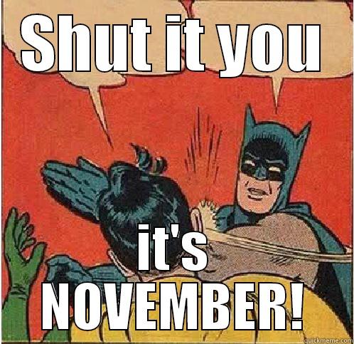 SHUT IT YOU IT'S NOVEMBER! Batman Slapping Robin