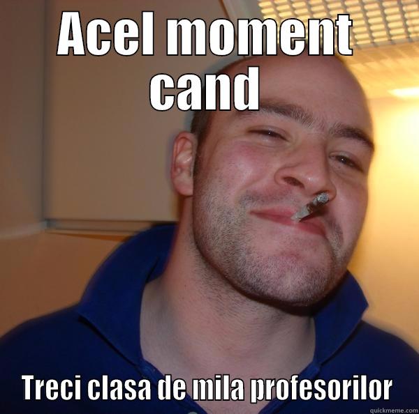 ACEL MOMENT CAND TRECI CLASA DE MILA PROFESORILOR Good Guy Greg 