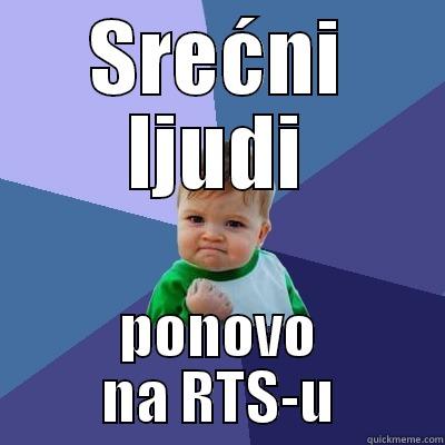 SREĆNI LJUDI PONOVO NA RTS-U Success Kid