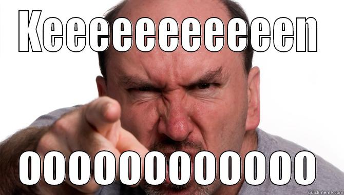 KEEEEEEEEEEEN OOOOOOOOOOOO Misc