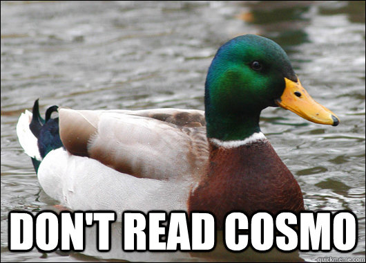  Don't Read Cosmo  Actual Advice Mallard