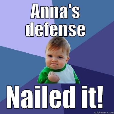 ANNA'S DEFENSE NAILED IT! Success Kid