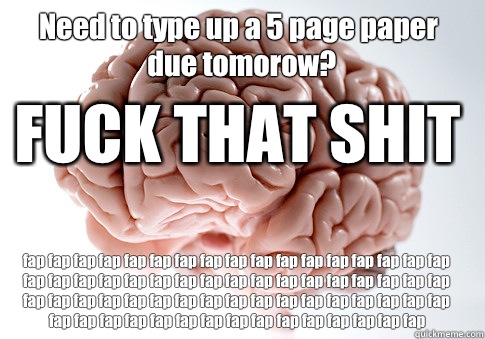 Need to type up a 5 page paper due tomorow? fap fap fap fap fap fap fap fap fap fap fap fap fap fap fap fap fap fap fap fap fap fap fap fap fap fap fap fap fap fap fap fap fap fap fap fap fap fap fap fap fap fap fap fap fap fap fap fap fap fap fap fap fap  Scumbag Brain