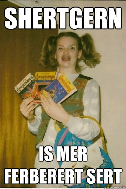 shertgern is mer ferberert sert  BERKS