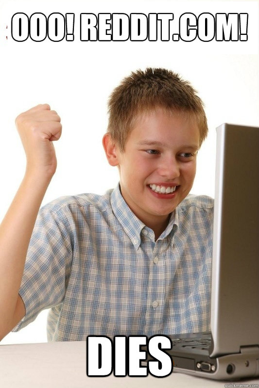 ooo! Reddit.com! dies  1st Day Internet Kid