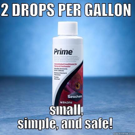 2 DROPS PER GALLON  SMALL, SIMPLE, AND SAFE!  Misc