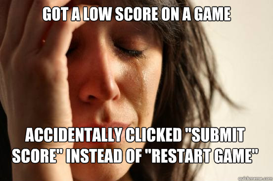 got a low score on a game accidentally clicked 