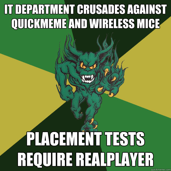 it department crusades against quickmeme and wireless mice placement tests require realplayer  Green Terror