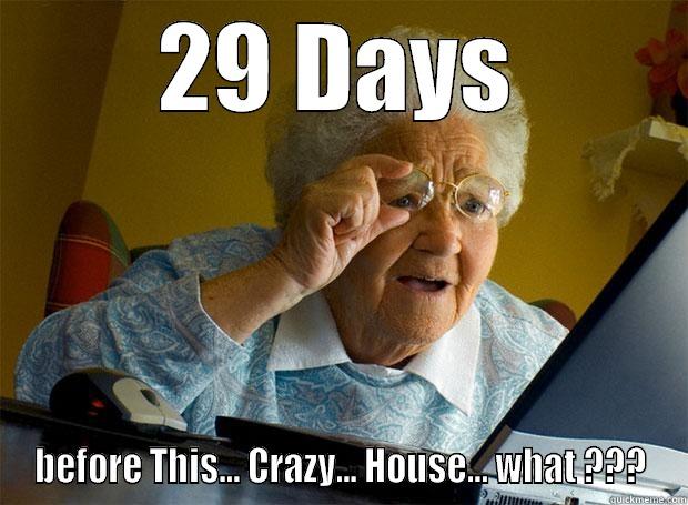 29 DAYS BEFORE THIS... CRAZY... HOUSE... WHAT ??? Grandma finds the Internet