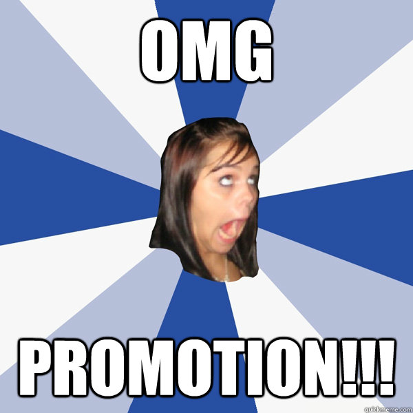 OMG PRomotion!!!  Annoying Facebook Girl