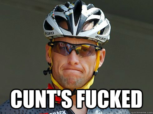  Cunt's Fucked -  Cunt's Fucked  Lance Armstrong