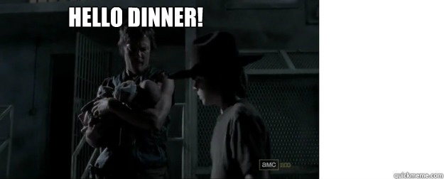 Hello Dinner!  Daryl