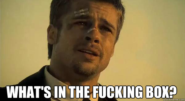 what's in the Fucking box? - what's in the Fucking box?  se7en