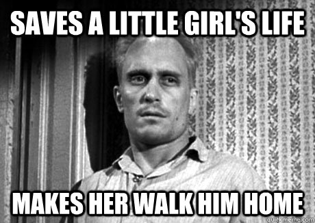 Saves a little girl's life makes her walk him home - Saves a little girl's life makes her walk him home  Boo Radley