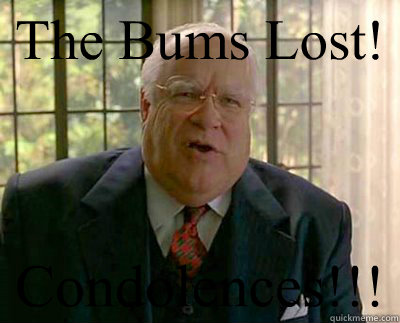 The Bums Lost! Condolences!!!  The Big Lebowski