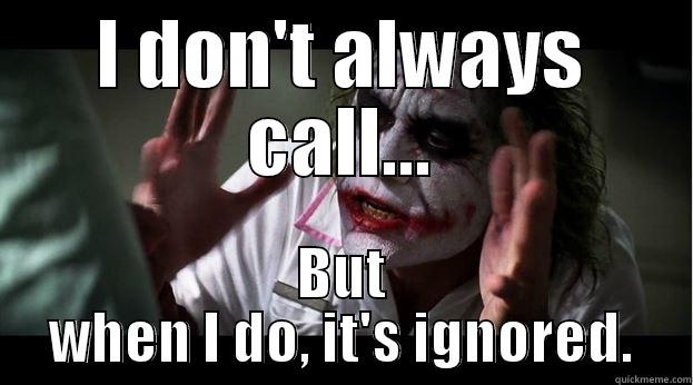 I DON'T ALWAYS CALL... BUT WHEN I DO, IT'S IGNORED. Joker Mind Loss