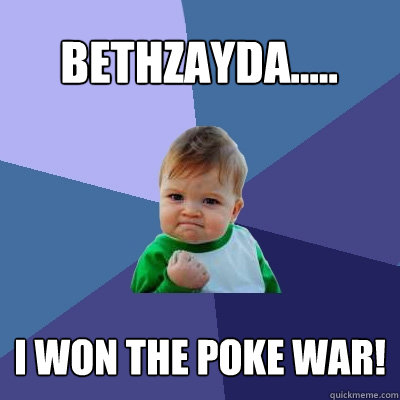 BETHZAYDA..... I WON THE POKE WAR!  Success Kid