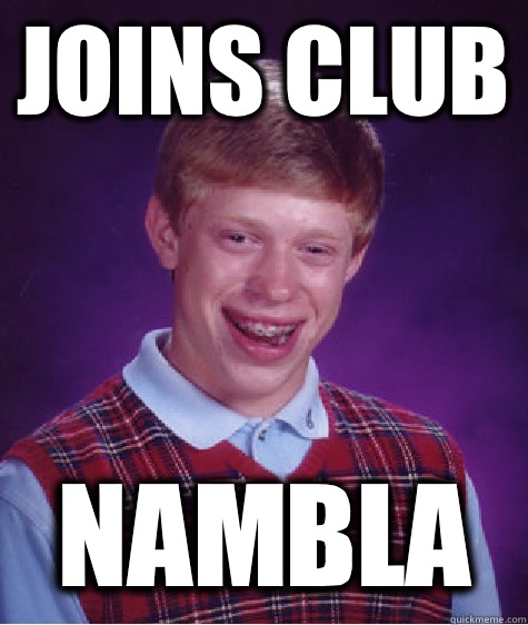 Joins club Nambla  Bad Luck Brian