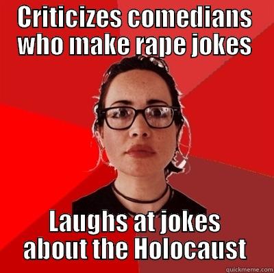 CRITICIZES COMEDIANS WHO MAKE RAPE JOKES LAUGHS AT JOKES ABOUT THE HOLOCAUST Liberal Douche Garofalo