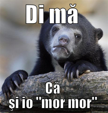 DI MĂ CĂ ŞI IO 