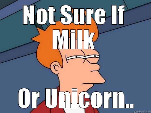 NOT SURE IF MILK  OR UNICORN.. Futurama Fry