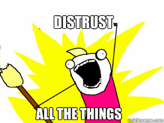 Distrust All the things  All The Things